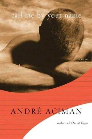 Call Me By Your Name by Andre Aciman
