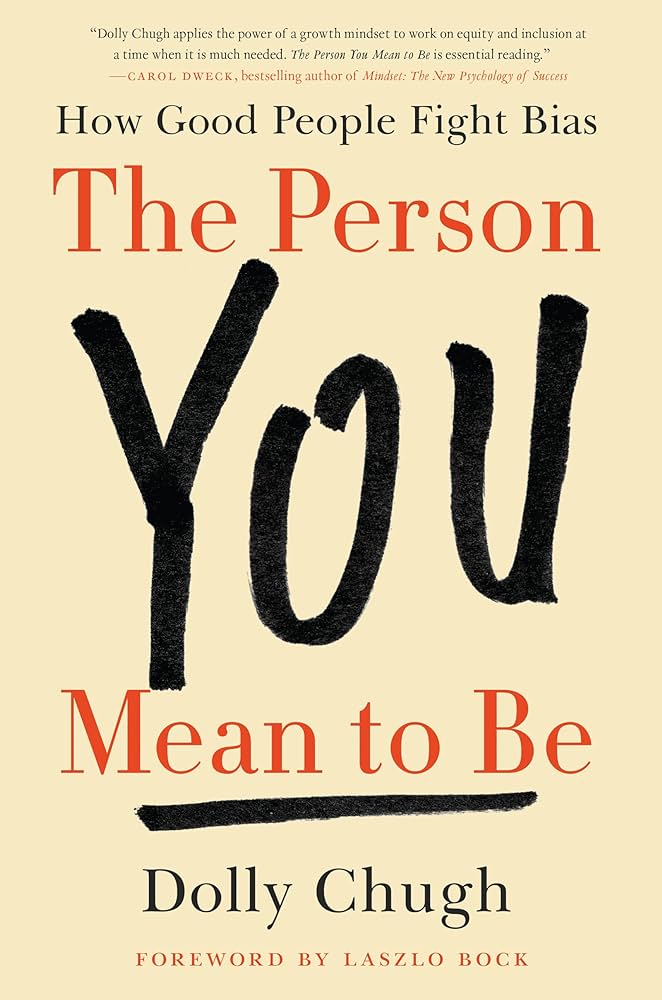 The Person You Mean To Be by Dolly Chugh